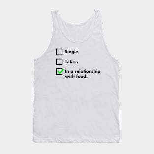 Single, Taken, In A Relationship With Food Tank Top